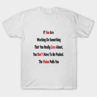 If You Are Working On Something, the Vision Pulls You T-Shirt